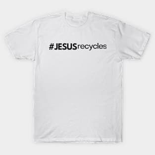 Jesus Recycles Christian Apparel T-Shirt